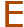 E