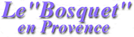 Le Bosquet en Provence