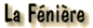 La F&eacute;ni&egrave;re