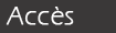 Accès