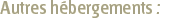 Autres hébergements